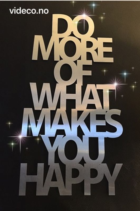 Skilt - Do more of what makes you happy